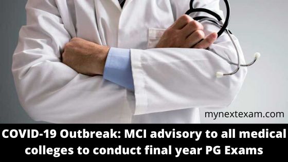 COVID-19 Outbreak: MCI advisory to all medical colleges to conduct final year PG Exams