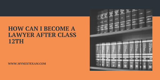 How Can I Become A Lawyer After Class 12th