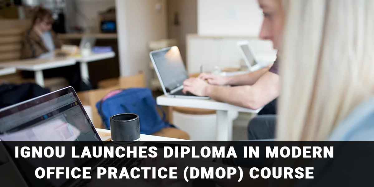 IGNOU launches diploma in Modern Office Practice (DMOP) Course