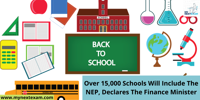 Over 15,000 Schools Will Include The NEP, Declares The Finance Minister