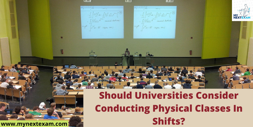 Should Universities Consider Conducting Physical Classes In Shifts?